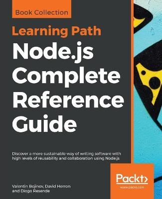 Node.js Complete Reference Guide - Valentin Bojinov, David Herron, Diogo Resende