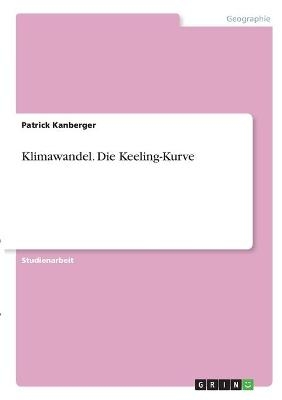Klimawandel. Die Keeling-Kurve - Patrick Kanberger