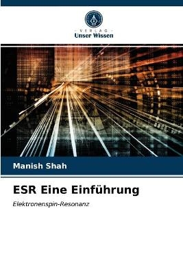 ESR Eine Einf&uuml;hrung - Manish Shah