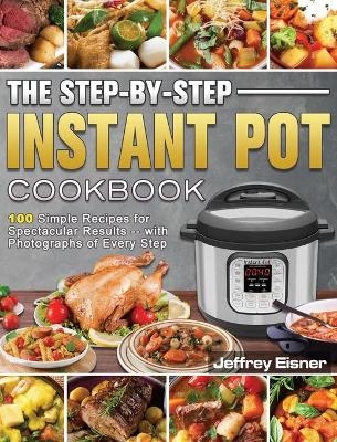 The Complete Instant Pot Cookbook - Peggy Cecere