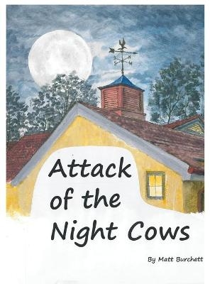 Attack of the Night Cows - Matt Burchett