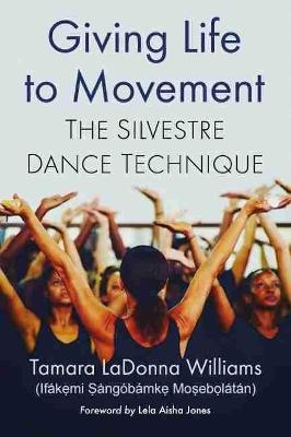 Giving Life to Movement - Tamara LaDonna Williams (If&aacute;kẹ́mi Ṣ&agrave;ng&oacute;b&aacute;mkẹ́ Moṣebọ́l&aacute;t&aacute;n)
