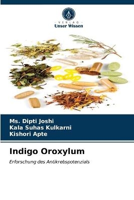 Indigo Oroxylum - MS Dipti Joshi, Kala Suhas Kulkarni, Kishori Apte