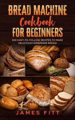 Bread Machine Cookbook for Beginners