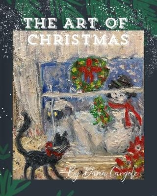 The Art of Christmas - Dana M Cargile