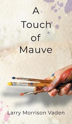 A Touch of Mauve - Larry Morrison Vaden