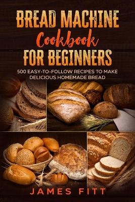 Bread Machine Cookbook for Beginners