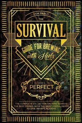 The Survival Guide for Brewing with Herbs [2 Books in 1]