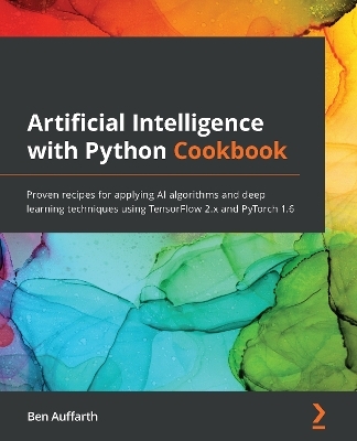 Artificial Intelligence with Python Cookbook - Ben Auffarth