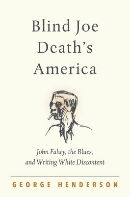 Blind Joe Death's America - George Henderson