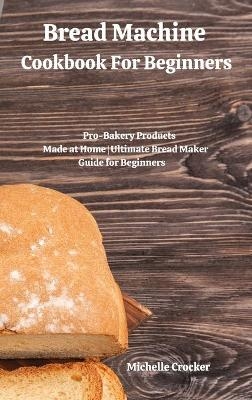 Bread Machine Cookbook For Beginners