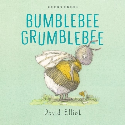 Bumblebee Grumblebee - David Elliot