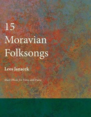 Fifteen Moravian Folksongs - Sheet Music for Voice and Piano