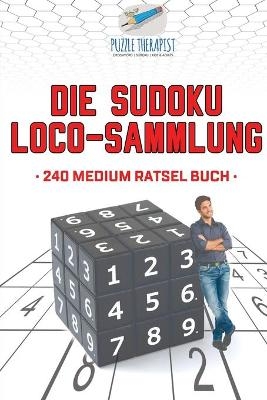 Die Sudoku Loco-Sammlung 240 Medium R&auml;tsel Buch -  Puzzle Therapist