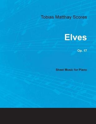 Tobias Matthay Scores - Elves, Op. 17 - Sheet Music for Piano