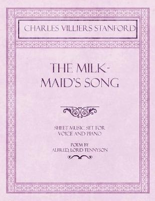 The Milkmaid's Song - Sheet Music set for Voice and Piano - Poem by Alfred, Lord Tennyson