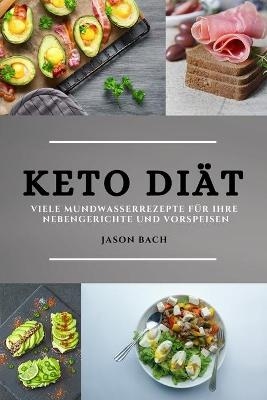 Keto Di&auml;t (Keto Diet German Edition) - Jason Bach