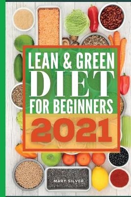 Lean & green diet for beginners 2021 - Mary Silver
