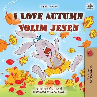 I Love Autumn (English Croatian Bilingual Book for Kids) - Shelley Admont, KidKiddos Books