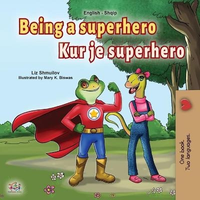 Being a Superhero (English Albanian Bilingual Book for Kids) - Liz Shmuilov, KidKiddos Books
