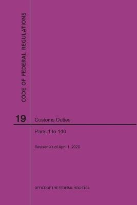 Code of Federal Regulations Title 19, Customs Duties, Parts 1-140, 2020 -  NARA