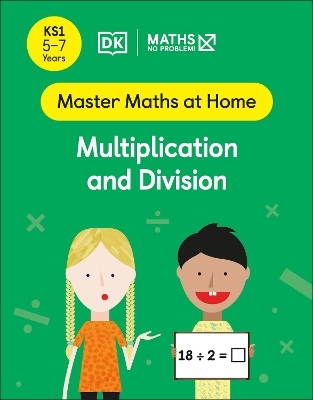 Maths &mdash; No Problem! Multiplication and Division, Ages 5-7 (Key Stage 1) - Maths &mdash; No Problem!