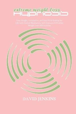 Extreme Weight Loss Hypnosis - David Jenkins