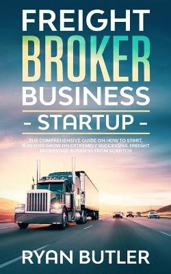 Freight Broker Business Startup - Ryan Butler