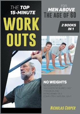 The Top 15-Minute Workouts for Men Above the Age of 60 [2 Books 1]