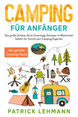 Camping f&uuml;r Anf&auml;nger - Patrick Lehmann