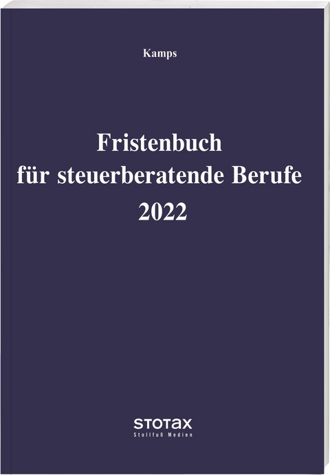 Fristenbuch f&uuml;r steuerberatende Berufe 2022 - Heinz-Willi Kamps