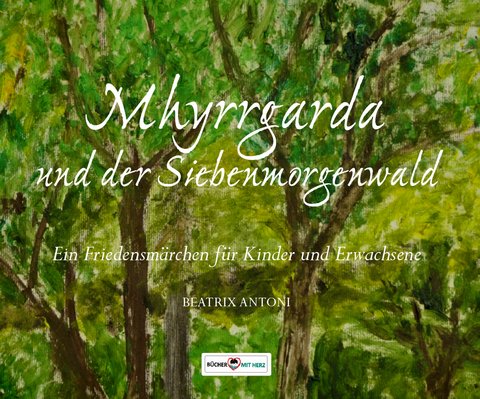 Mhyrrgarda und der Siebenmorgenwald - Beatrix Antoni
