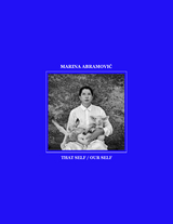 Marina Abramović. That Self / Our Self - 