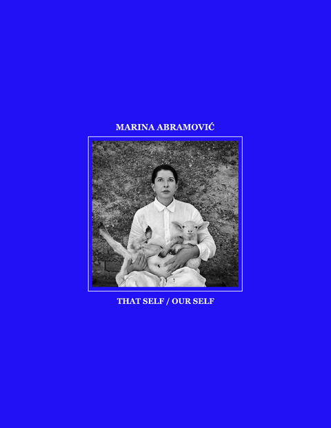 Marina Abramović. That Self / Our Self - 