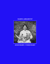 Marina Abramović. Jenes Selbst &ndash; Unser Selbst - 