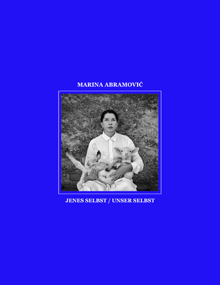 Marina Abramović. Jenes Selbst – Unser Selbst