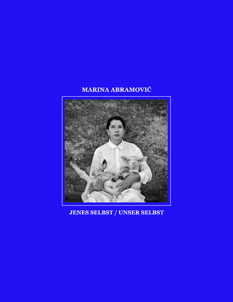 Marina Abramović. Jenes Selbst &ndash; Unser Selbst - 