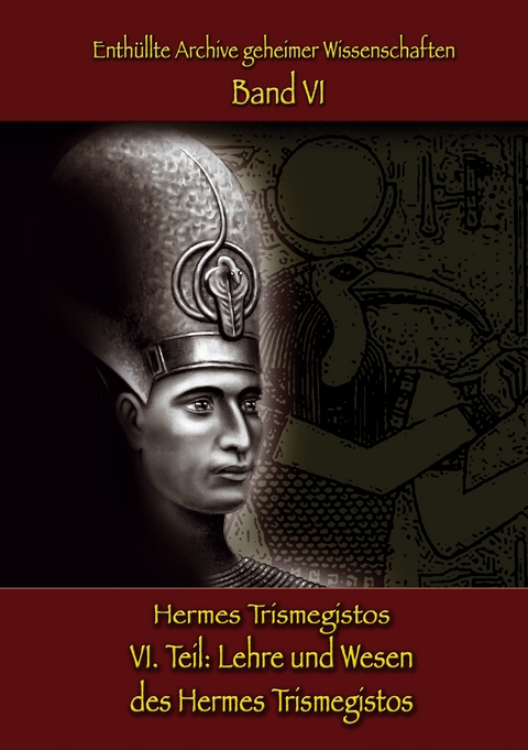 Lehre und Wesen des Hermes Trismegistos - Johnnes H. von Hohenst&auml;tten