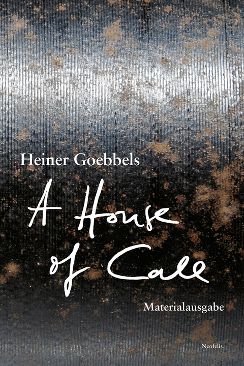 A House of Call &ndash; my imaginary notebook - Heiner Goebbels