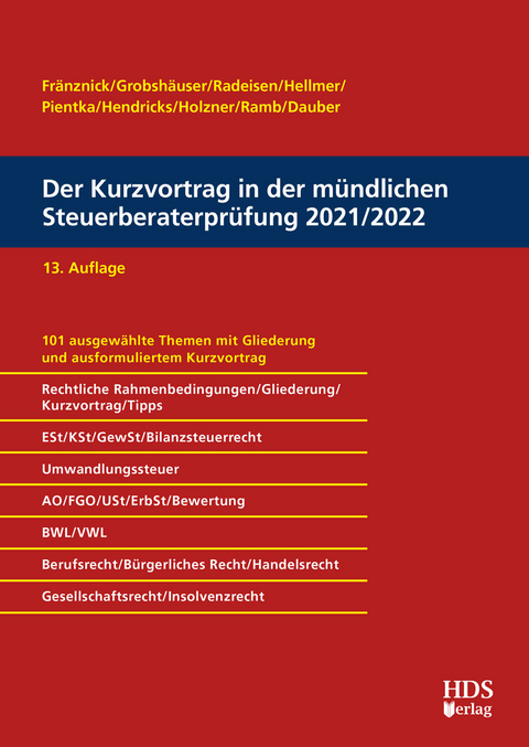 Der Kurzvortrag in der m&uuml;ndlichen Steuerberaterpr&uuml;fung 2021/2022 - Thomas Fr&auml;nznick, Uwe Grobsh&auml;user, Rolf-R&uuml;diger Radeisen, Klaus Pientka, J&ouml;rg W. Hellmer, Lukas Hendricks, Christiane Holzner, J&ouml;rg Ramb, Harald Dauber