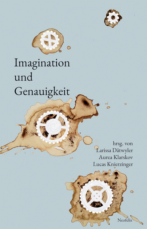 Imagination und Genauigkeit - Lisa Cronj&auml;ger, Larissa D&auml;twyler, Stephan Graf, Felix Hempe, Aurea Klarskov, Lucas Knierzinger, Li-Chun Lee, Judith Sieber, Laura Valterio