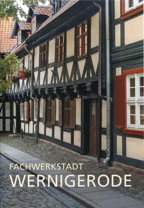 Fachwerkstadt Wernigerode - Uwe Lagatz, Norbert Perner