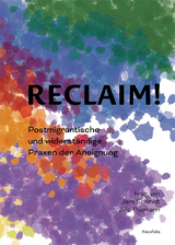 Reclaim! - Antonius Baehr-Oliva, Luisa Banki, Ewelina Benbenek, Kristin B&uuml;hrig, Boris Adbuster, Rahel Cramer, Max Czollek, Fabienne Fecht, Felix Lempp, Stefan Maier, Johanna Munzel, Elizabeth Pich, Hanna Rinderle, Anita Rotter, Miryam Schellbach, Sebastian Schirrmeister, Jara Schmidt, Jule Thiemann, Lisa Wille, Erol Yıldız