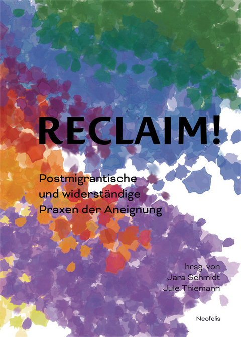 Reclaim! - Antonius Baehr-Oliva, Luisa Banki, Ewelina Benbenek, Kristin B&uuml;hrig, Boris Adbuster, Rahel Cramer, Max Czollek, Fabienne Fecht, Felix Lempp, Stefan Maier, Johanna Munzel, Elizabeth Pich, Hanna Rinderle, Anita Rotter, Miryam Schellbach, Sebastian Schirrmeister, Jara Schmidt, Jule Thiemann, Lisa Wille, Erol Yıldız