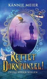 Rettet Dornpunzel! - K&auml;nnie Meier