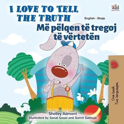 I Love to Tell the Truth (English Albanian Bilingual Children's Book) - Shelley Admont, KidKiddos Books