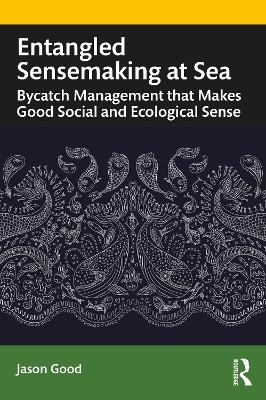 Entangled Sensemaking at Sea - Jason Good