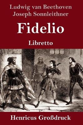 Fidelio (Gro&Atilde;druck) - Ludwig van Beethoven, Joseph Sonnleithner, Georg Friedrich Treitschke, Stephan von Breuning