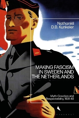 Making Fascism in Sweden and the Netherlands - Nathani&euml;l D. B. Kunkeler