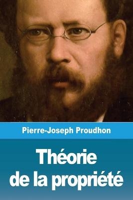 Th&eacute;orie de la propri&eacute;t&eacute; - Pierre-Joseph Proudhon